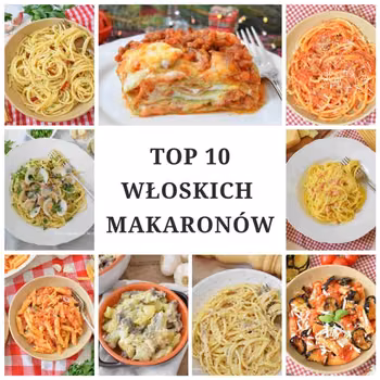 Tradycyjne dania makaronowe - 10 najlepszych przepisów