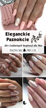 Eleganckie Paznokcie: TOP 20+ Modnych Inspiracji na Subtelny i Elegancki Manicure