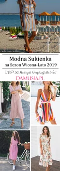 Modna Sukienka na Sezon Wiosna-Lato 2019: TOP 30 Modnych Inspiracji dla Was