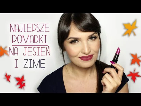 💄 NAJPIĘKNIEJSZE POMADKI NA JESIEŃ I ZIMĘ 💄