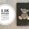 Ręcznie szyta filcowa okładka na zeszyt z misiem.