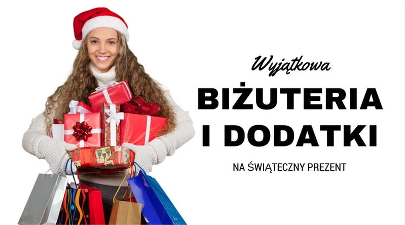 Wyjątkowa biżuteria i dodatki na świąteczny prezent.