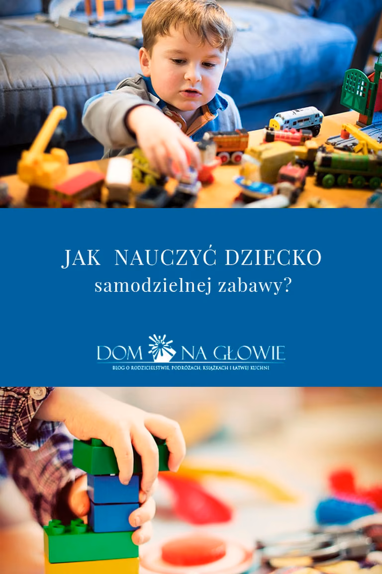 JAK NAUCZYĆ DZIECKO SAMODZIELNEJ ZABAWY?