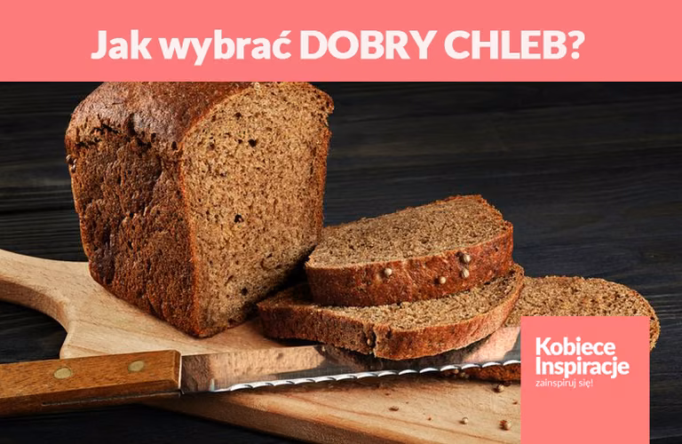 Jak wybrać DOBRY CHLEB?