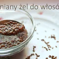 Zrób swój lniany żel do włosów i twarzy