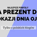 21 pomysłów na prezent DIY z okazji Dnia Ojca