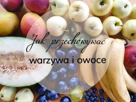 JAK PRZECHOWYWAĆ OWOCE I WARZYWA