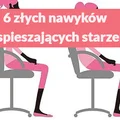 6 złych nawyków przyspieszających starzenie