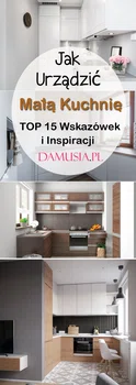 Jak Urządzić Małą Kuchnię? TOP 15 Ciekawych Pomysłów na Aranżację Małej Kuchni