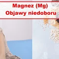 NIEDOBÓR MAGNEZU – poznaj niepokojące oznaki