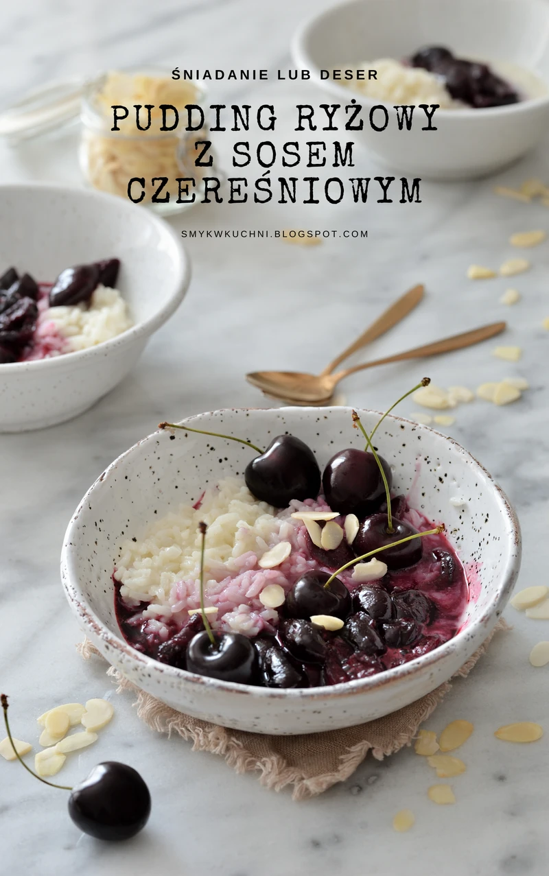 PUDDING RYŻOWY Z GORĄCYM SOSEM CZEREŚNIOWYM!
