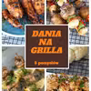 Dania na grilla - 5 pomysłów