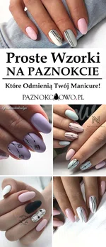 Proste Wzorki na Paznokcie Które Odmienią Twój Manicure: TOP 26 Modnych Inspiracji