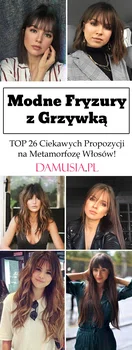 Modne Fryzury z Grzywką – TOP 26 Ciekawych Propozycji na Metamorfozę Włosów!