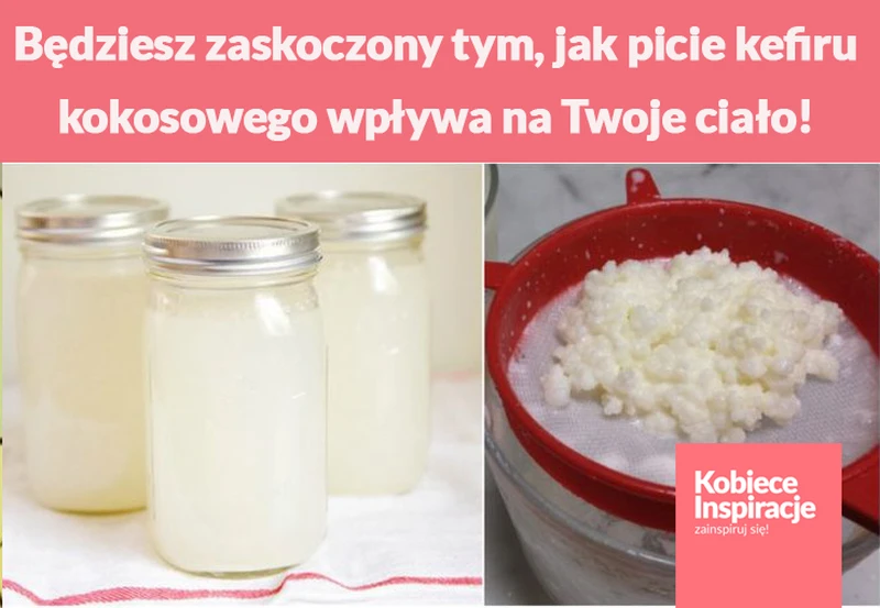 Będziesz zaskoczony tym, jak picie kefiru kokosowego wpływa na Twoje ciało!