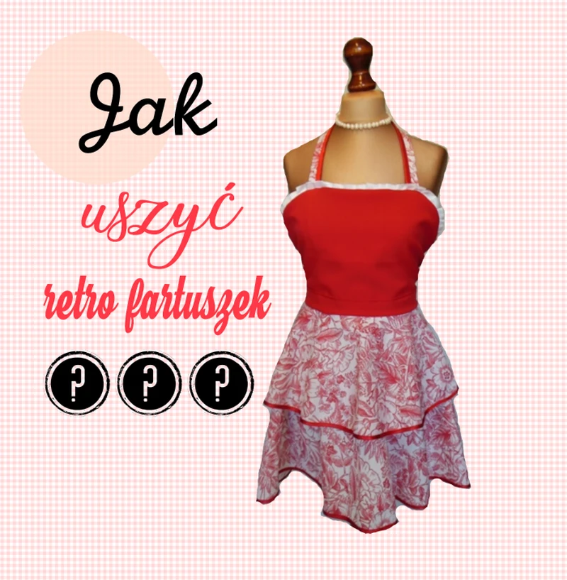 Jak uszyć retro fartuszek?
