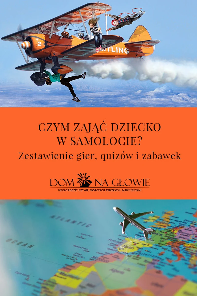 CZYM ZAJĄĆ DZIECKO W SAMOLOCIE? ZESTAWIENIE GIER, QUIZÓW I ZABAWEK