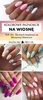 Kolorowe Paznokcie na Wiosnę – TOP 20+ Ślicznych Inspiracji na Wiosenny Manicure