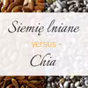 Siemię lniane vs chia