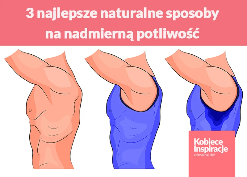 3 najlepsze naturalne sposoby na nadmierną potliwość