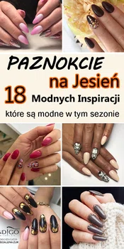 PAZNOKCIE NA JESIEŃ – 18 Modnych Inspiracji, które są modne w tym sezonie!