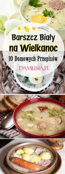 Wielkanocny Barszcz Biały: TOP 10 Domowych Przepisów na Tradycyjny Barszcz