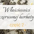 Właściwości czerwonej herbaty cz. 2