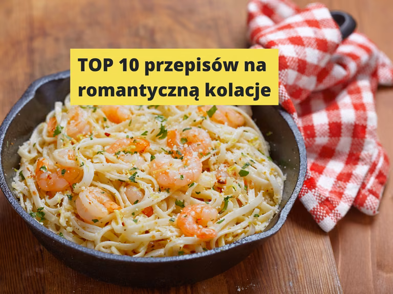TOP 10 przepisów na romantyczną kolację!