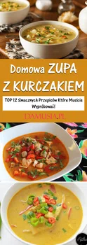 Sycąca Zupa z Kurczakiem – TOP 12 Smacznych Przepisów Które Musicie Wypróbować!