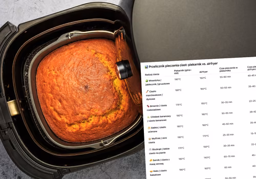 Pieczesz ciasta w airfryerze? Zobacz, o ile skrócić czas i obniżyć temperaturę! (TABELA: piekarnik vs airfryer)