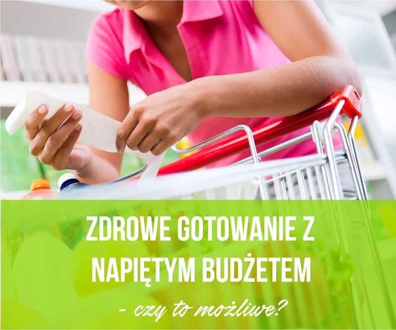 Zdrowe gotowanie z napiętym budżetem