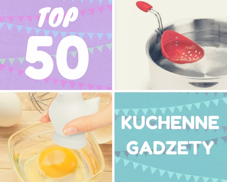 TOP 50 - Gadżety kuchenne, które chciałabyś mieć!