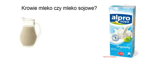 Mleko krowie czy sojowe?