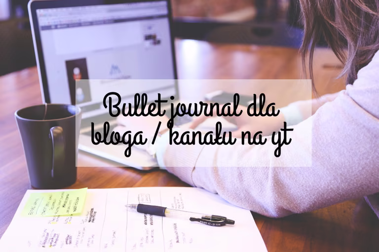 BULLET JOURNAL DLA BLOGA/KANAŁU NA YT