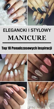 ELEGANCKI I STYLOWY MANICURE – Top 18 Ponadczasowych Inspiracji