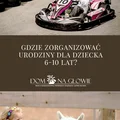 Gdzie zorganizować urodziny dla dziecka 6-10 lat