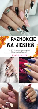 Modne Paznokcie na Jesień – TOP 27 Niesamowitych Inspiracji Które Musicie Poznać!