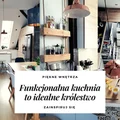 Funkcjonalna kuchnia - zobacz jak ją stworzyć