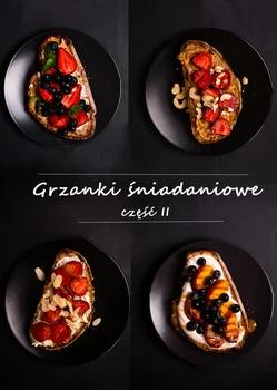 4 pomysły na śniadaniowe grzanki latem (na słodko)
