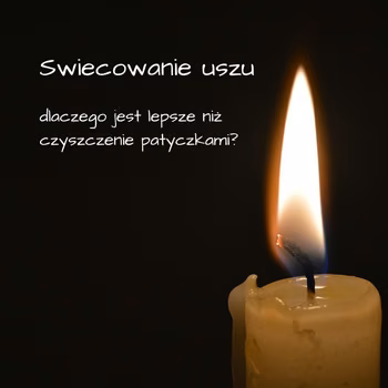 Dlaczego świecowanie uszu jest lepsze niż czyszczenie patyczkami?
