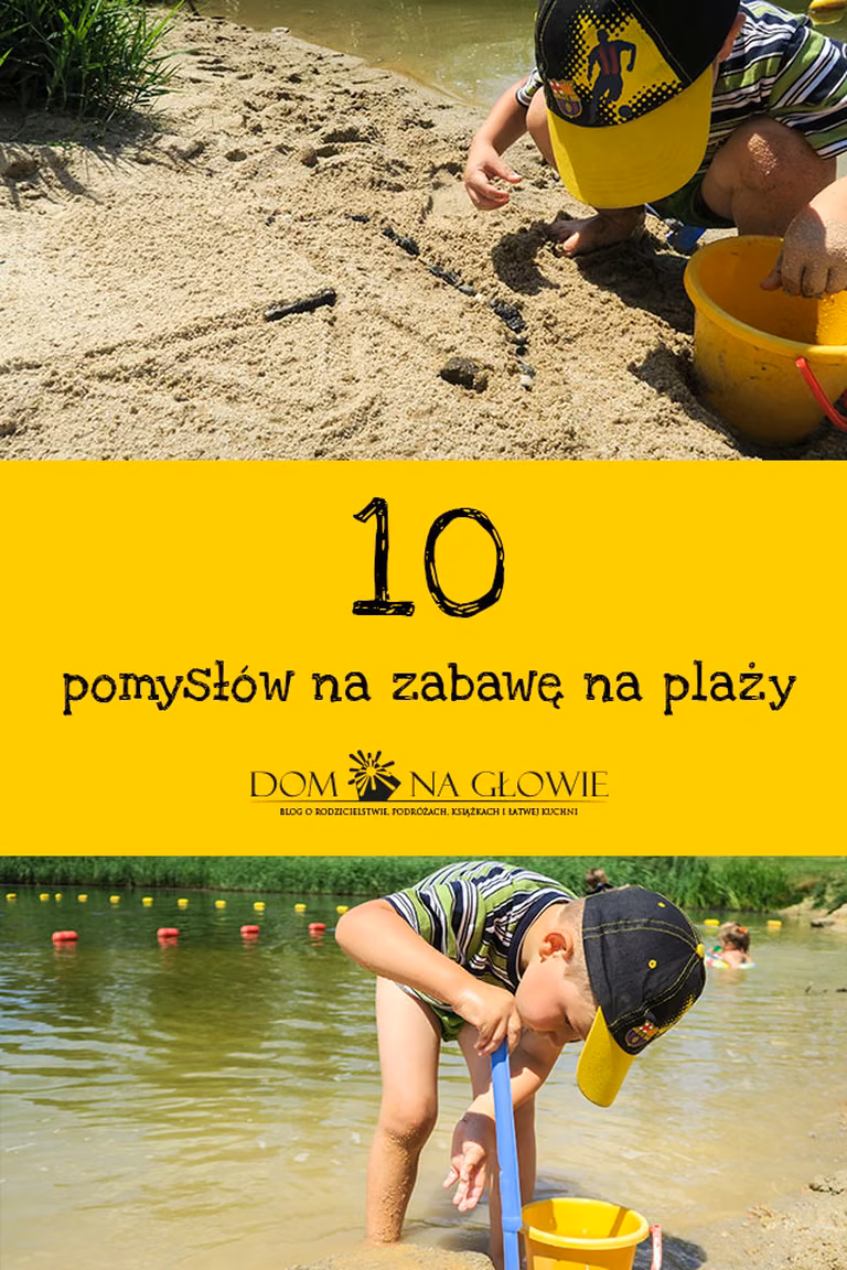 10 pomysłów na zabawę na plaży dla dzieci