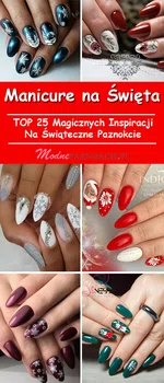 Manicure na Święta: TOP 25 Magicznych Inspiracji Na Świąteczne Paznokcie