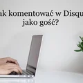 Jak komentować w Disqus jako gość?
