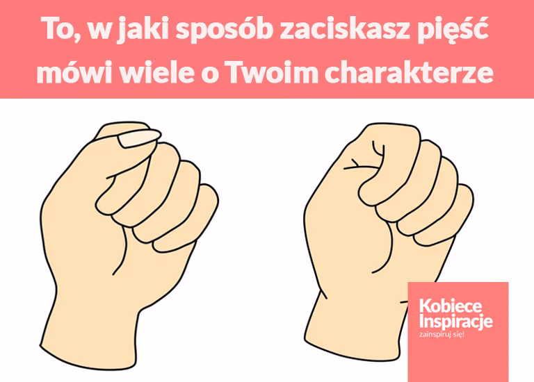 To, w jaki sposób zaciskasz pięść mówi wiele o Twoim charakterze