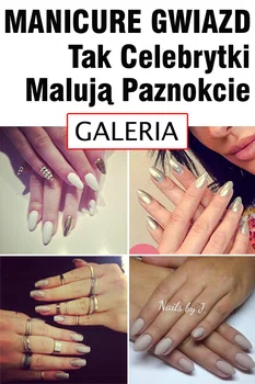 Manicure gwiazd: tak celebrytki malują paznokcie