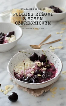 PUDDING RYŻOWY Z GORĄCYM SOSEM CZEREŚNIOWYM!