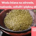 Woda lniana na zdrowie, odchudzanie, cellulit i piękną skórę