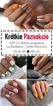 Krótkie Paznokcie w Modnej Odsłonie – TOP 24 Inspiracje na Delikatny Manicure