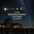 24 sierpnia – Dzień Zdegradowania Plutona. Historia, kontrowersje i sposoby świętowania