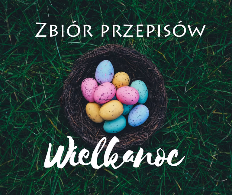 7 prostych i lekkich przepisów na Wielkanoc